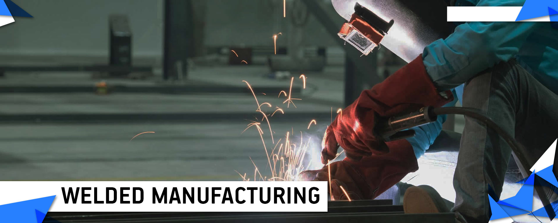WELDED MANUFACTURING